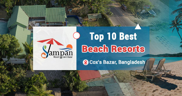 The 10 best beach resorts in Cox's Bazar